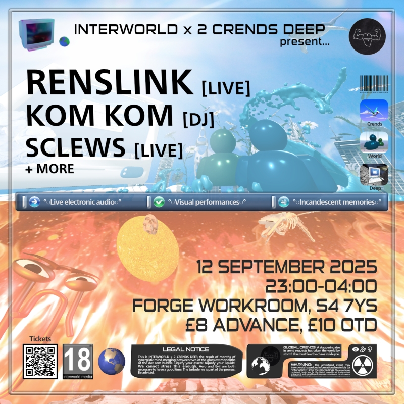 INTERWORLD x 2 Crends Deep: Renslink, Kom Kom, sclews @ FORGE Workroom, 12 September 2025